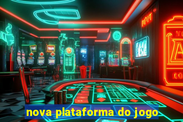 nova plataforma do jogo